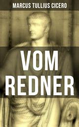 Icon image Vom Redner: De oratore: Rhetorisches Hauptwerk der Antike