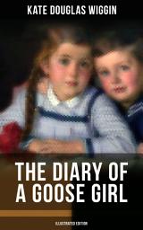 Icon image THE DIARY OF A GOOSE GIRL (Illustrated Edition): Children's Book for Girls