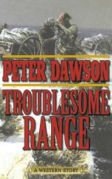 Icon image Troublesome Range: A Western Story