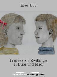 Icon image Professors Zwillinge: 1. Band: Bubi und Mädi