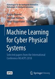 Icon image Machine Learning for Cyber Physical Systems: Selected papers from the International Conference ML4CPS 2018