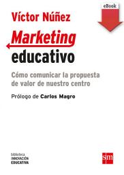 Icon image Marketing educativo: Cómo comunicar la propuesta de valor de nuestro centro