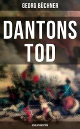 Icon image Dantons Tod (Revolutionsstück): Terrorherrschaft - Revolutionsstück aus den düstersten Zeiten der französischen Revolution