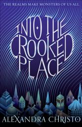 Icon image Into the Crooked Place: Volume 1