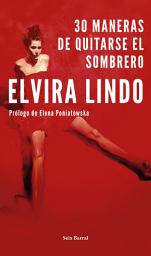 Icon image 30 maneras de quitarse el sombrero: Prólogo de Elena Poniatowska