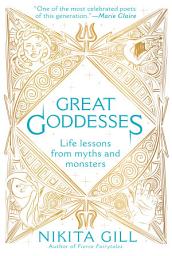 Icon image Great Goddesses: Life Lessons From Myths and Monsters