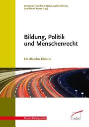 Icon image Bildung, Politik und Menschenrecht: Ein ethischer Diskurs