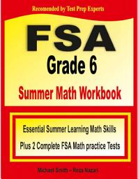 Icon image FSA Grade 6 Summer Math Workbook: Essential Summer Learning Math Skills plus Two Complete FSA Math Practice Tests