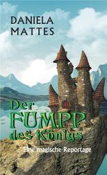 Icon image Der Fumpp des Königs: Eine magische Reportage