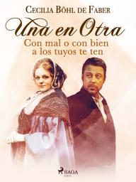 Icon image Una en otra. Con mal o con bien a los tuyos te ten