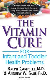 Icon image The Vitamin Cure for Infant and Toddler Health Problems