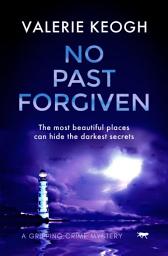 Icon image No Past Forgiven: A Gripping Crime Mystery