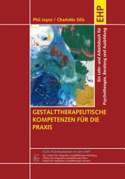 Icon image Gestalttherapeutische Kompetenzen für die Praxis: Ein Lehrbuch für Psychotherapie, Beratung und Ausbildung