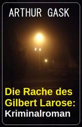 Icon image Die Rache des Gilbert Larose: Kriminalroman