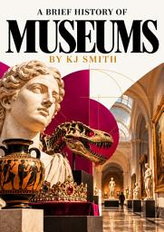 Icon image A Brief History of Museums