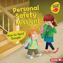 Icon image Personal Safety Mission!: How to Spot Danger