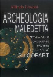 Icon image Archeologia Maledetta: Storia delle conoscenze proibite "Fuori Posto"