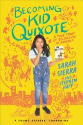 Icon image Becoming Kid Quixote: A True Story of Belonging in America