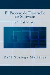 Icon image El Proceso de Desarrollo de Software: 2ª Edición