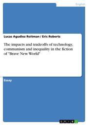 Icon image The impacts and tradeoffs of technology, communism and inequality in the fiction of "Brave New World"