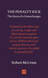 Icon image The Penalty Kick: The Story of a Gamechanger