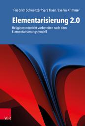 Icon image Elementarisierung 2.0: Religionsunterricht vorbereiten nach dem Elementarisierungsmodell