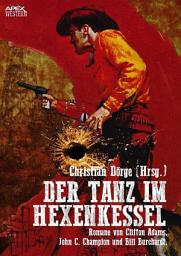 Icon image DER TANZ IM HEXENKESSEL: Drei Western-Romane US-amerikanischer Autoren auf über 750 Seiten!