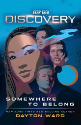 Icon image Star Trek: Discovery: Somewhere to Belong