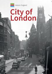 Icon image Historic England: City of London: Unique Images from the Archives of Historic England