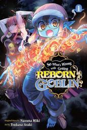 Icon image So What's Wrong with Getting Reborn as a Goblin?, Vol. 1: Volume 1