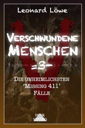 Icon image Verschwundene Menschen =3-: Die unheimlichsten 'Missing 411' Fälle - Mysteriöse Vermisstenfälle Unheimliche Geschichten Wahre Verbrechen Dunkle Phänomene Mystische Geschichten geisterhaft spurlos verschwunden