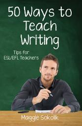 Icon image Fifty Ways to Teach Writing: Tips for ESL/EFL Teachers