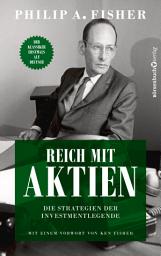 Icon image Reich mit Aktien - Die Strategien der Investmentlegende