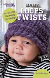 Icon image Baby Loops & Twists: No-Needle Knitting for Baby!