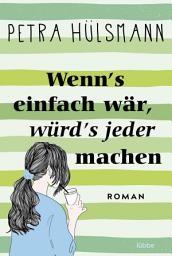 Icon image Wenn's einfach wär, würd's jeder machen: Roman