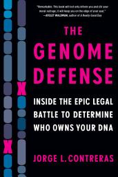 Icon image The Genome Defense: Inside the Epic Legal Battle to Determine Who Owns Your DNA