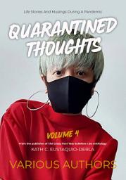 Icon image Quarantined Thoughts Volume 4: Life Stories And Musings During A Pandemic