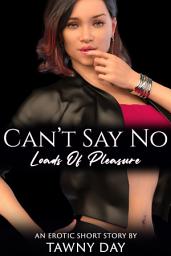 Icon image Can't Say No: Loads Of Pleasure