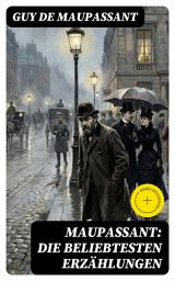Icon image Maupassant: Die beliebtesten Erzählungen: Bereicherte Ausgabe. Tag-und Nachtgeschichten + Der Horla + Nutzlose Schönheit + Die kleine Roque und mehr