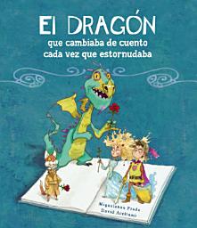 Icon image El dragón que cambiaba de cuento cada vez que estornudaba