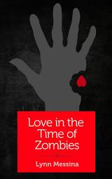 Icon image Love in the Time of Zombies: A dystopian romance