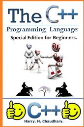 Icon image The C++ Programming Language:: Best Selling Special C++ Edition for Beginners.