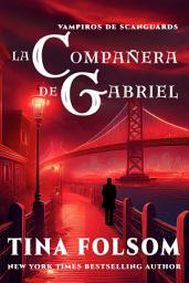 Icon image La Compañera de Gabriel: Vampiros de Scanguards #3