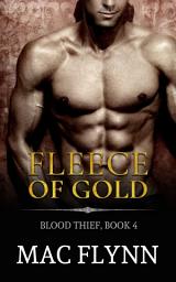 Icon image Fleece of Gold: Blood Thief #4 (Alpha Billionaire Vampire Romance)