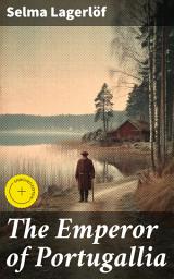 Icon image The Emperor of Portugallia: Enriched edition. A Tale of Love, Loss, and Redemption in Rural Sweden