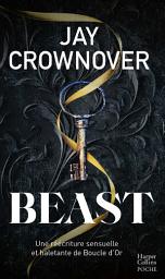 Icon image Beast: La nouvelle romance new adult délicieusement inquiétante de Jay Crownover !