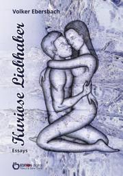 Icon image Kuriose Liebhaber: Essays