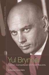 Icon image Yul Brynner: Exoticism, Cosmopolitanism and Screen Masculinity