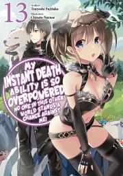 Icon image My Instant Death Ability Is So Overpowered, No One in This Other World Stands a Chance Against Me!