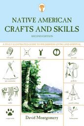 Icon image Native American Crafts and Skills: A Fully Illustrated Guide To Wilderness Living And Survival, Edition 2